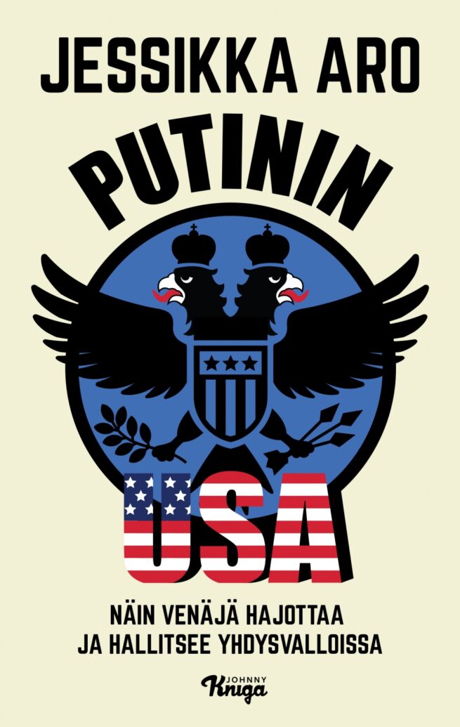 Putinin USA : Näin Venäjä hajottaa ja hallitsee Yhdysvalloissa