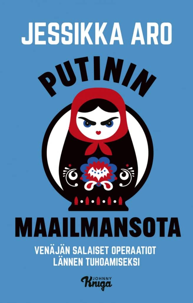 Putinin maailmansota : Venäjän salaiset operaatiot Lännen tuhoamiseksi