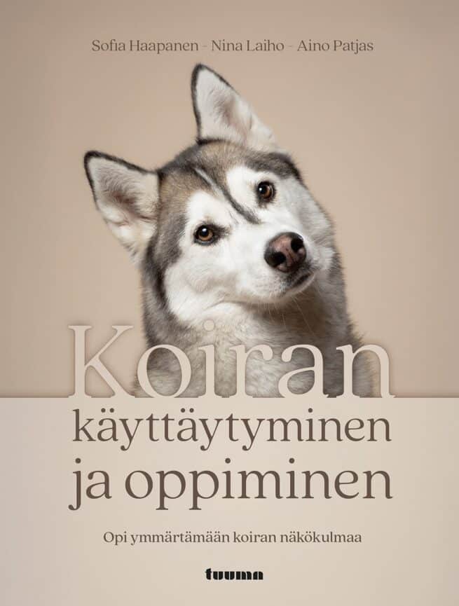 Koiran käyttäytyminen ja oppiminen : Opi ymmärtämään koiran näkökulmaa