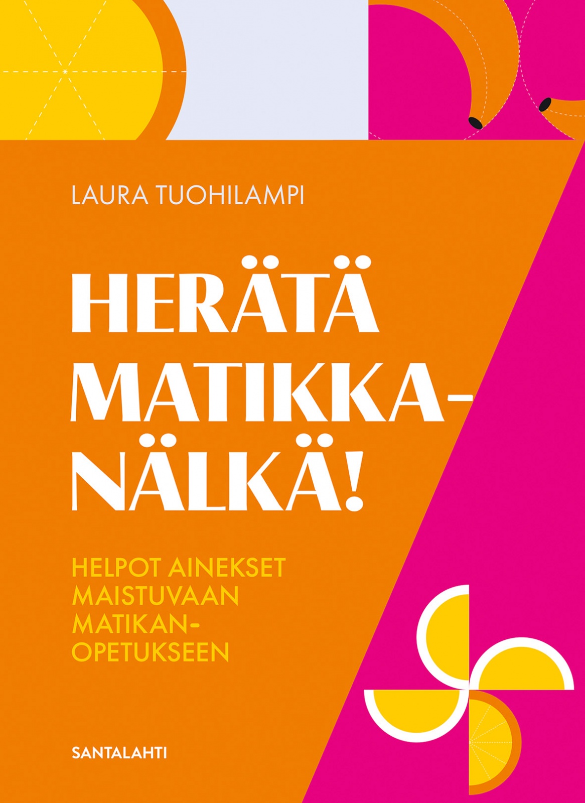 Herätä matikkanälkä! : Helpot ainekset maistuvaan matikanopetukseen