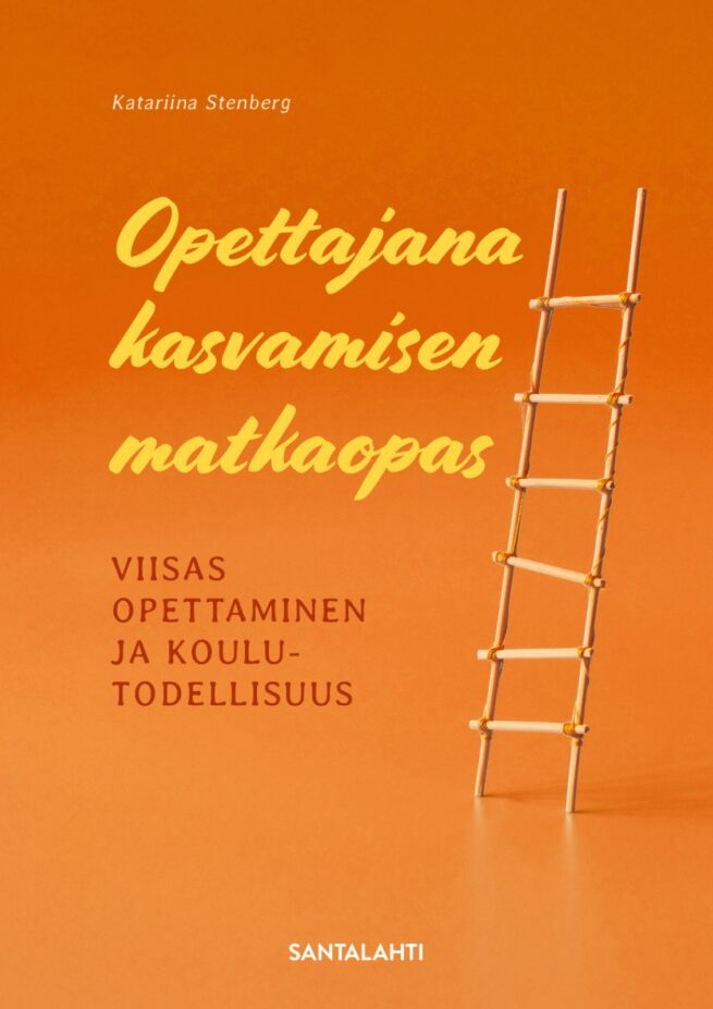 Opettajana kasvamisen matkaopas : Viisas opettaminen ja koulutodellisuus