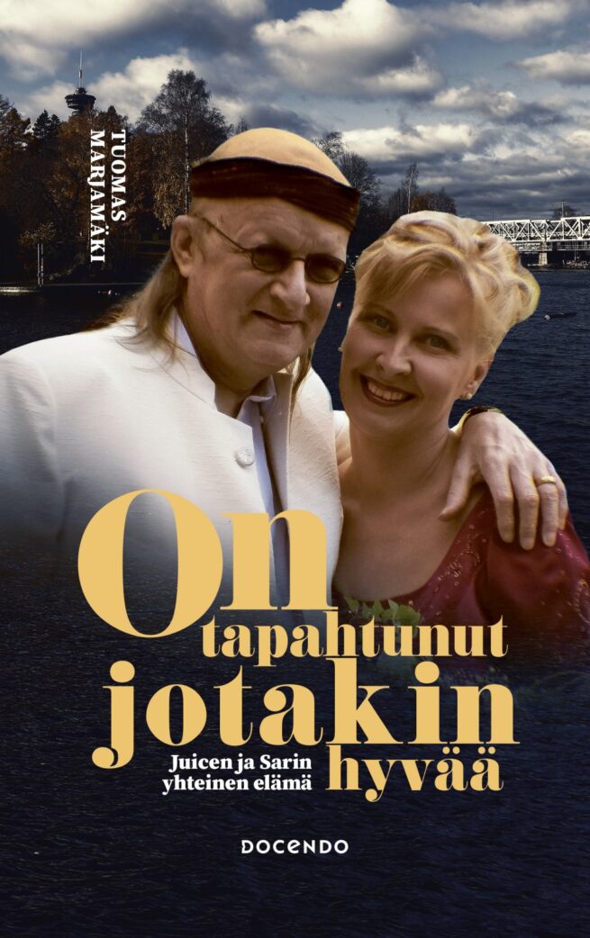 On tapahtunut jotakin hyvää : Juicen ja Sarin yhteinen elämä