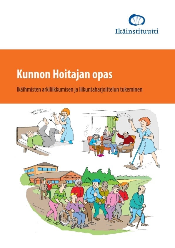 Kunnon Hoitajan opas : Ikäihmisten arkiliikkumisen ja liikuntaharjoittelun tukeminen