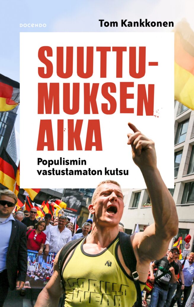 Suuttumuksen aika : Populismin vastustamaton kutsu