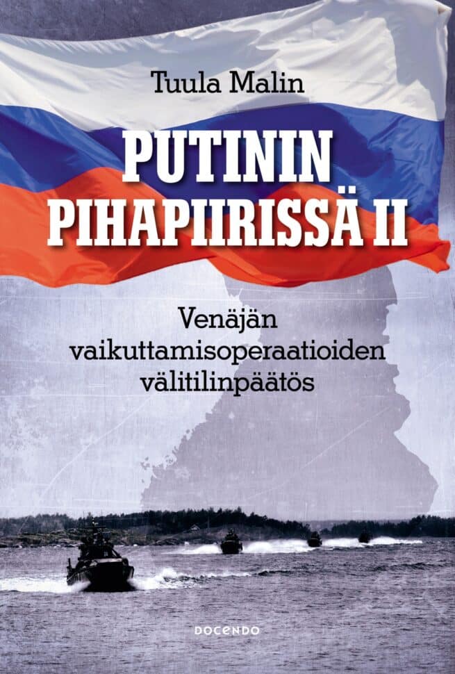 Putinin pihapiirissä II : Venäjän vaikuttamisoperaatioiden välitilinpäätös