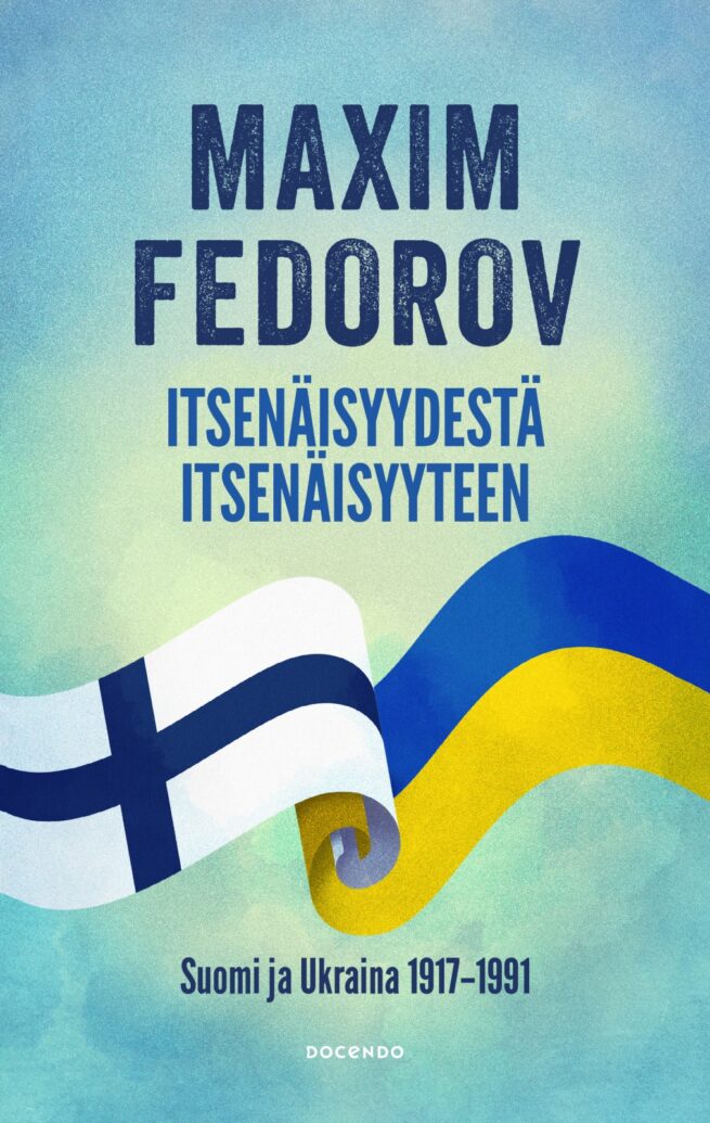 Itsenäisyydestä itsenäisyyteen : Suomi ja Ukraina 1917-1991