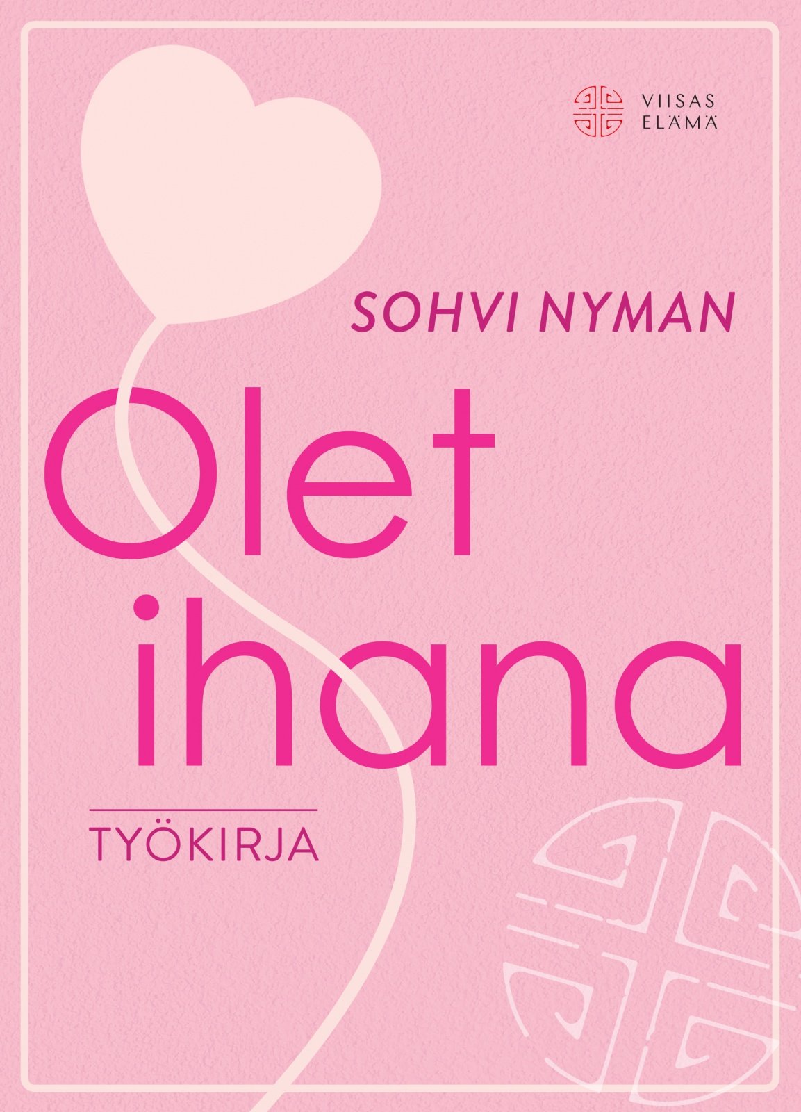 Olet Ihana  -työkirja (täytettävä kirja)