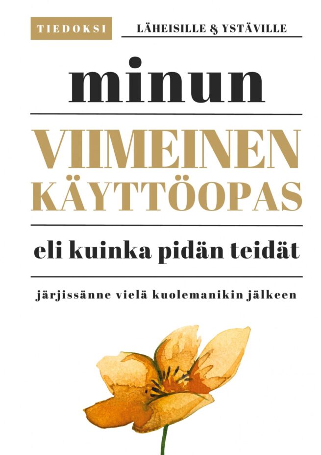 Minun viimeinen käyttöopas (täytettävä kirja) : eli kuinka pidän teidät järjissänne vielä kuolemanikin jälkeen