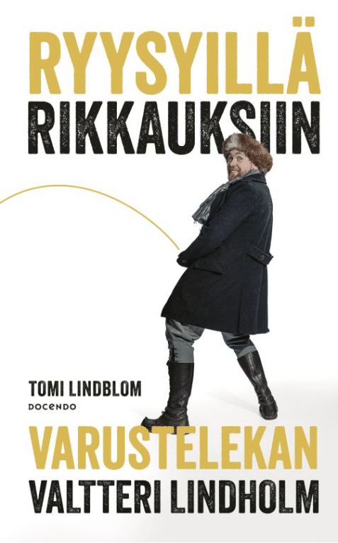 Ryysyillä rikkauksiin : Varustelekan Valtteri Lindholm