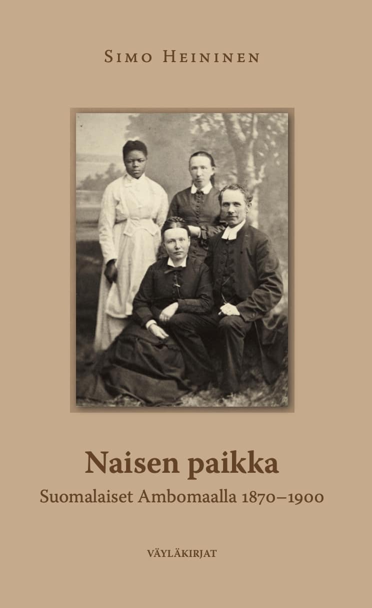 Naisen paikka : Suomalaiset naiset Ambomaalla 1870-1900