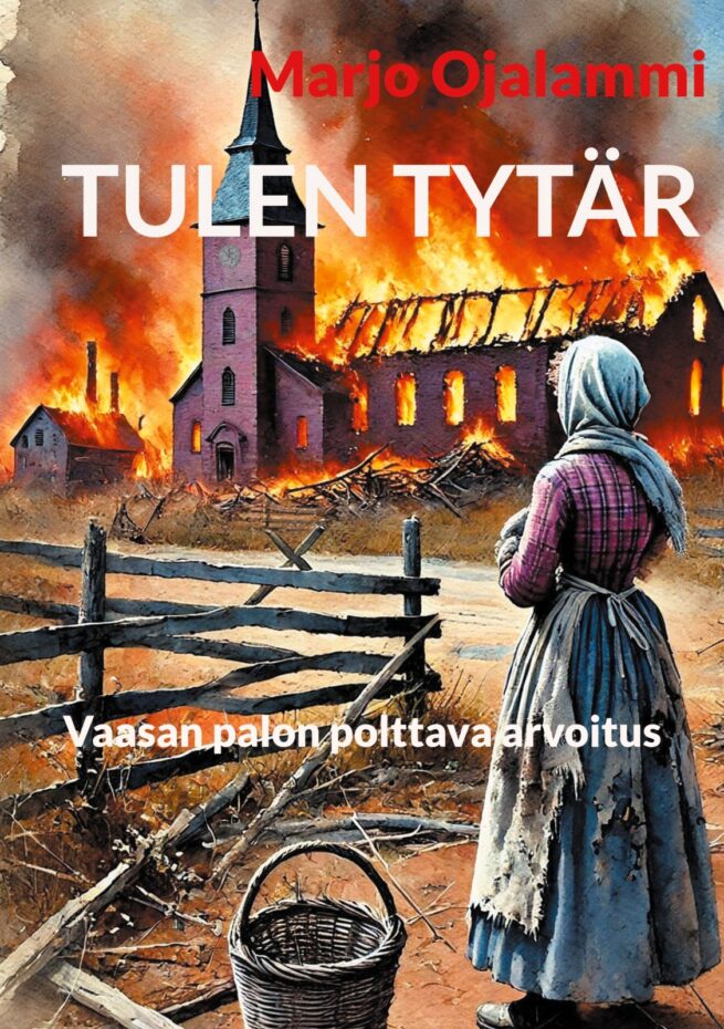 Tulen tytär : Vaasan palon polttava arvoitus