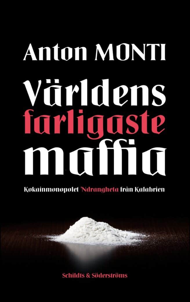 Världens farligaste maffia : Kokainmonopolet 'Ndrangheta från Kalabrien