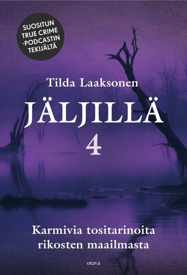 Jäljillä 4 : Karmivia tositarinoita rikosten maailmasta