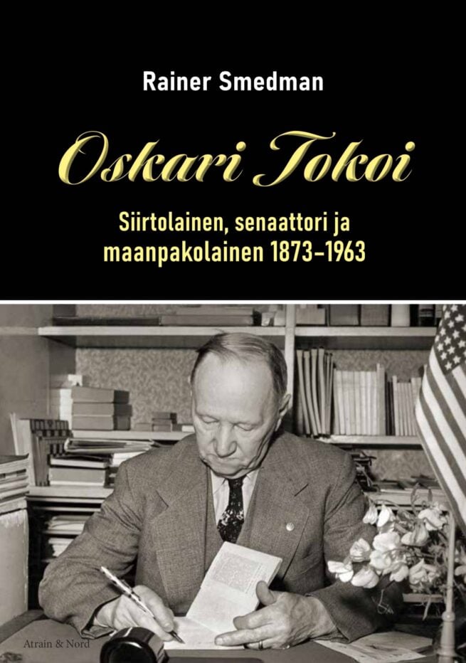Oskari Tokoi : Siirtolainen, senaattori ja maanpakolainen 1873–1963