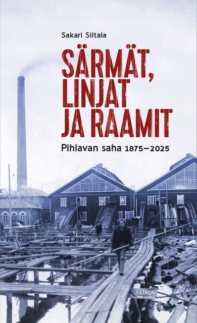 Särmät, linjat ja raamit : Pihlavan saha 1875-2025