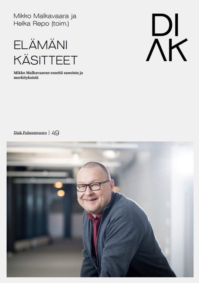 Elämäni käsitteet : Mikko Malkavaaran esseitä sanoista ja merkityksistä