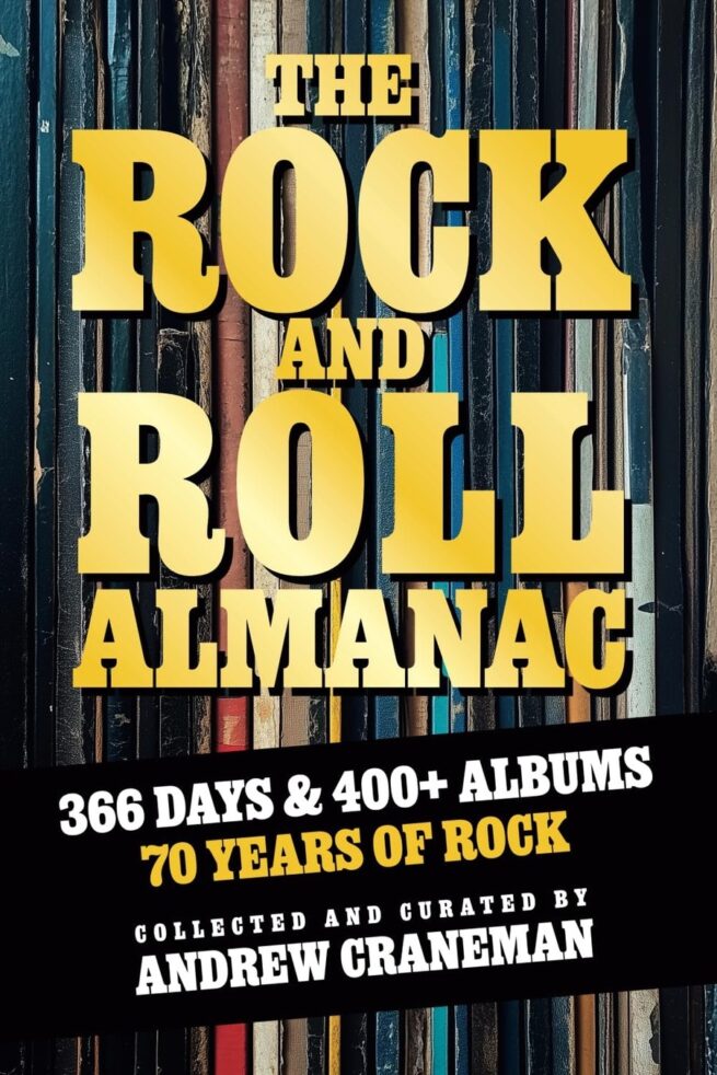 The Rock and Roll Almanac (pehmeäkantinen) : a day-by-day journey through 70 years of legendary music history
