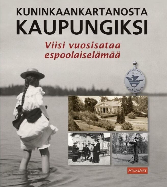 Kuninkaankartanosta kaupungiksi : Viisi vuosisataa espoolaiselämää