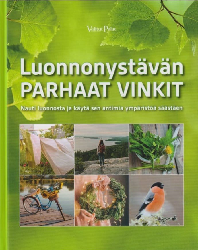 Luonnonystävän parhaat vinkit : Nauti luonnosta ja käytä sen antimia ympäristöä säästäen Luonnonystävän parhaat vinkit : Nauti luonnosta ja käytä sen antimia ympäristöä säästäen Suomen vanhin kirjakauppa - Vuodesta 1899