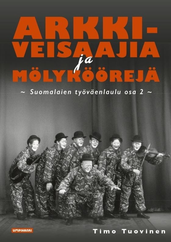 Suomalainen työväenlaulu : Arkkiveisujen ja mölyköörien aika Suomalainen työväenlaulu : Arkkiveisujen ja mölyköörien aika Suomen vanhin kirjakauppa - Vuodesta 1899