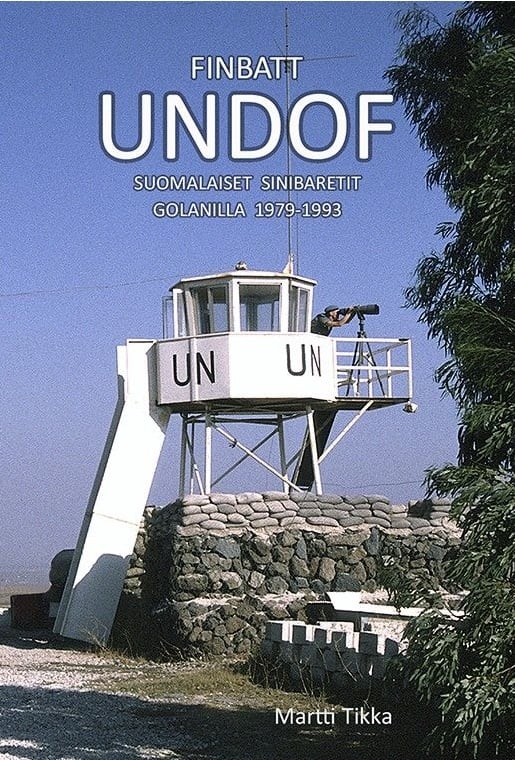 Finbatt UNDOF : Suomalaiset sinibaretit Golanilla 1979-1993