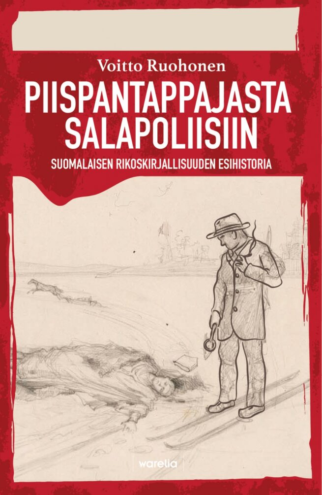 Piispantappajasta salapoliisiin : Suomalaisen rikoskirjallisuuden esihistoria