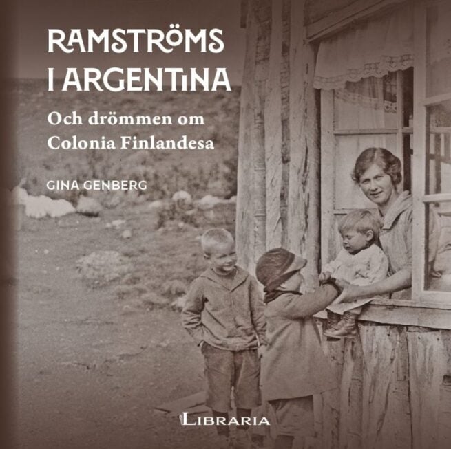 Ramströms i Argentina : Och drömmen om Colonia Finlandesa