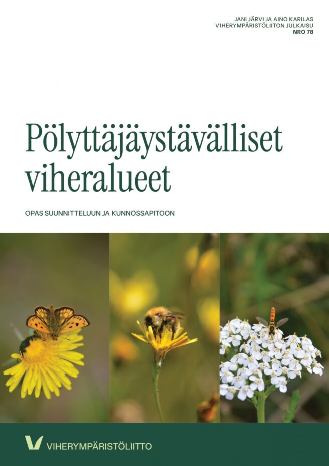 Pölyttäjäystävälliset viheralueet : opas suunnitteluun ja kunnossapitoon