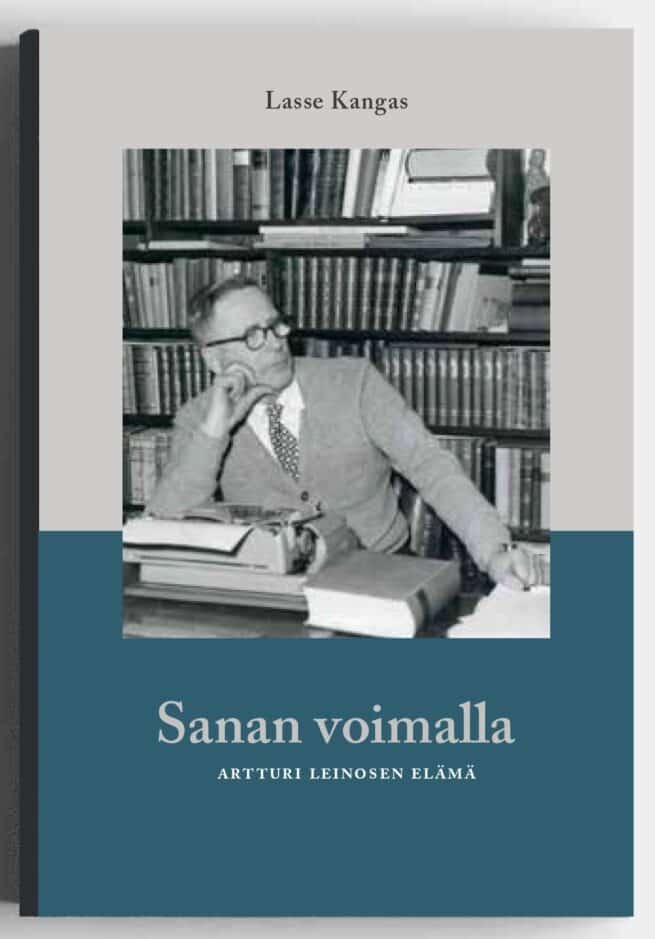 Sanan voimalla : Artturi Leinosen elämä