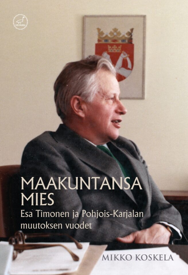 Maakuntansa mies : Esa Timonen ja Pohjois-Karjalan vuodet