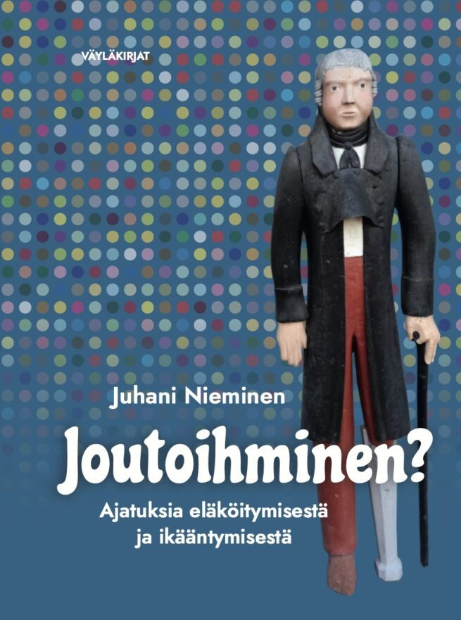 Joutoihminen : ajatuksia eläköitymisestä ja ikääntymisestä