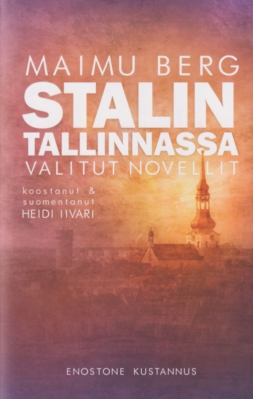 Stalin Tallinnassa : valitut novellit Stalin Tallinnassa : valitut novellit Suomen vanhin kirjakauppa - Vuodesta 1899