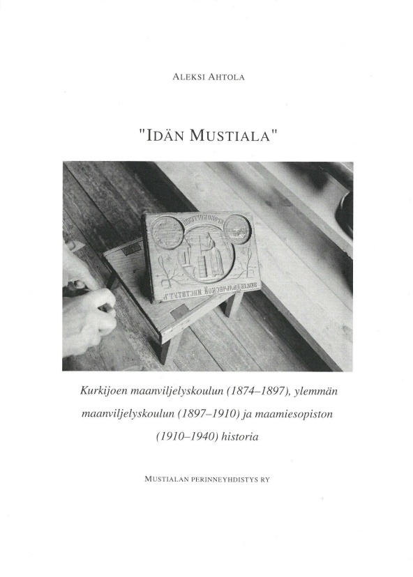 Idän Mustiala : Kurkijoen maanviljelyskoulun (1874–1897), ylemmän maanviljelyskoulun (1897–1910) ja maamiesopiston (1910–1940)