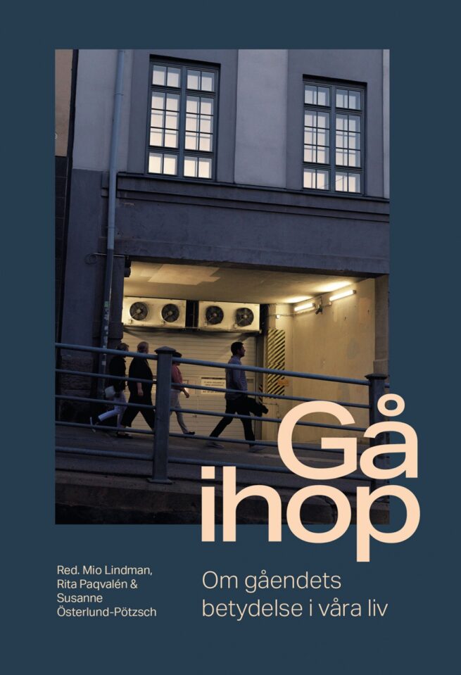 Gå ihop : om gåendets betydelse i våra liv