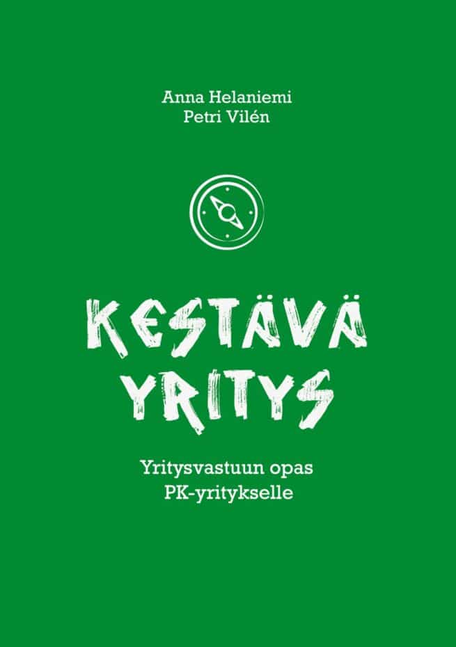 Kestävä yritys : yritysvastuun opas PK-yritykselle