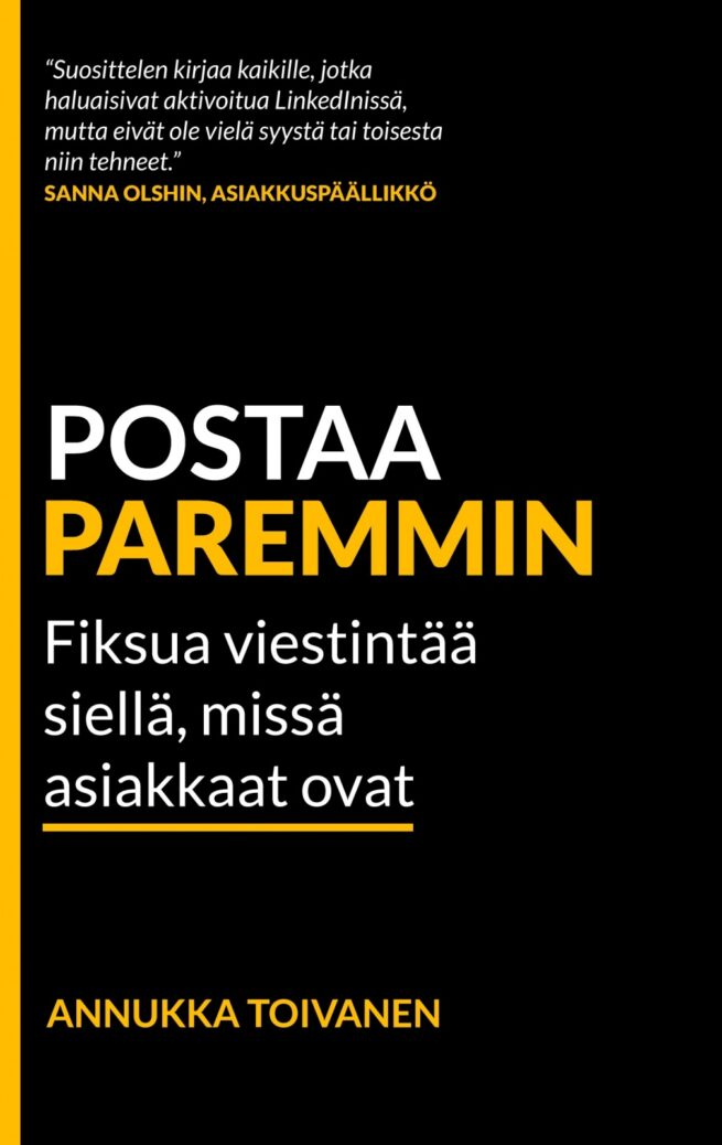 Postaa paremmin : fiksua viestintää siellä, missä asiakkaat ovat