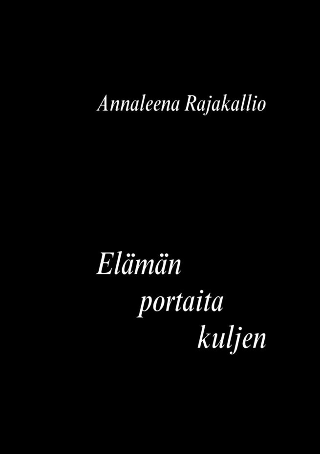 Elämän portaita kuljen : runoja