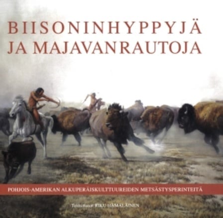 Biisoninhyppyjä ja majavanrautoja : Pohjois-Amerikan alkuperäiskulttuureiden metsästysperinteitä