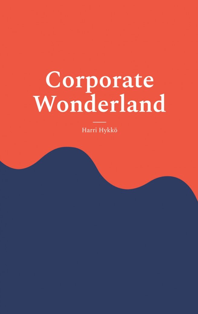 Corporate Wonderland : Thriving in the Corporate World While Staying True to You