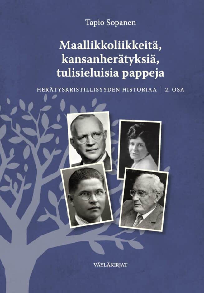 Maallikkoliikkeitä, kansanherätyksiä, tulisieluisia pappeja : Herätyskristillisyyden historiaa, 2. osa