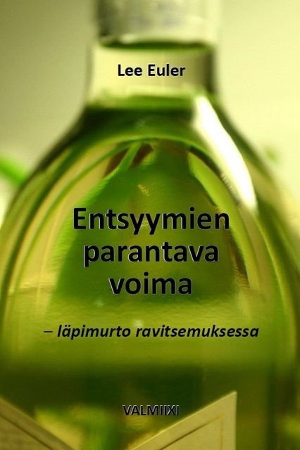 Entsyymien parantava voima : läpimurto ravitsemuksessa