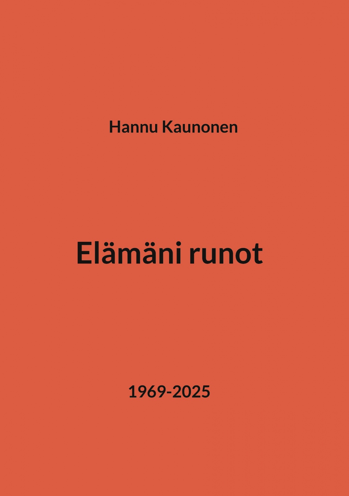 Elämäni runot : 1969-2025