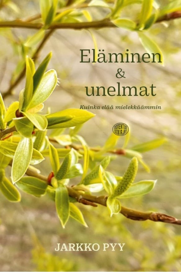 Eläminen ja unelmat : kuinka elää mielekkäämmin