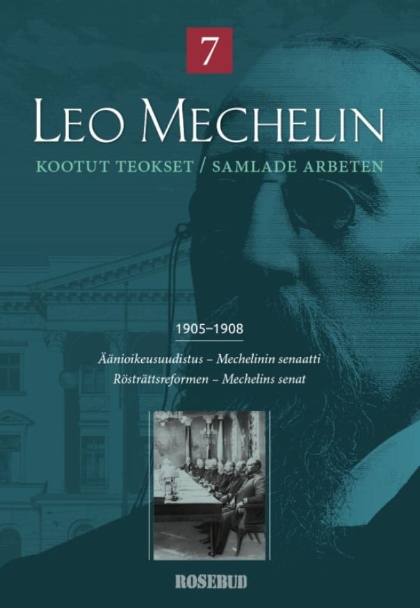 Leo Mechelin Kootut teokset 7 = Samlade arbeten 1905-1908 : Äänioikeusuudistus, Mechelinin senaatti = Rösträttsreformen, Mecheli