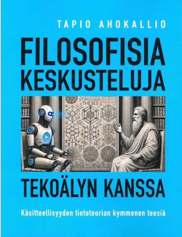 Filosofisia keskusteluja tekoälyn kanssa : Käsitteellisyyden tietoteorian kymmenen teesiä