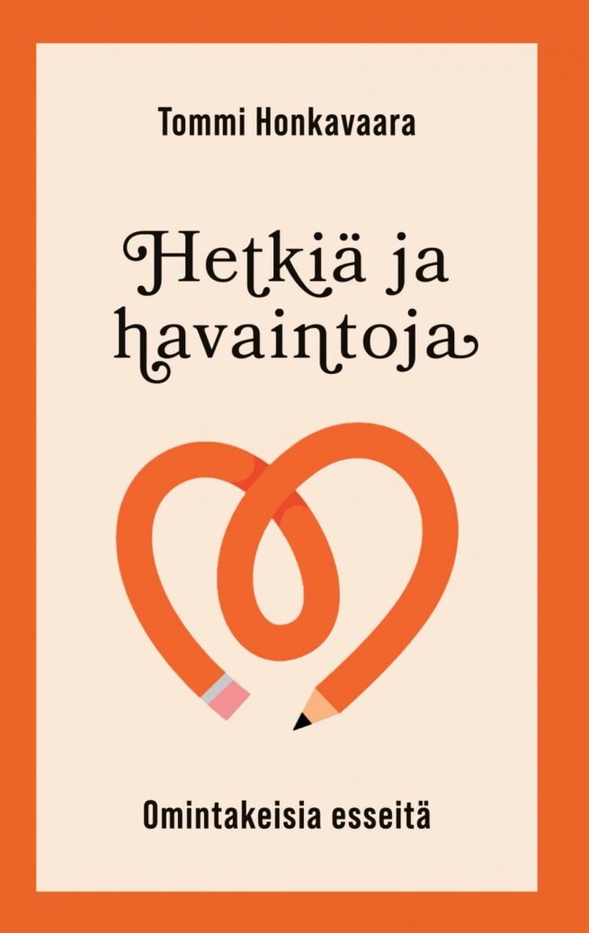 Hetkiä ja havaintoja - Omintakeisia esseitä