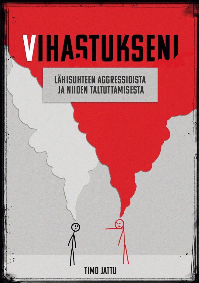 Vihastukseni - Lähisuhteen aggressioista ja niiden taltuttamisesta