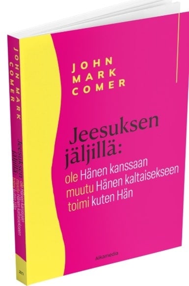 Jeesuksen jäljillä : ole hänen kanssaan – muutu hänen kaltaisekseen – toimi kuten hän