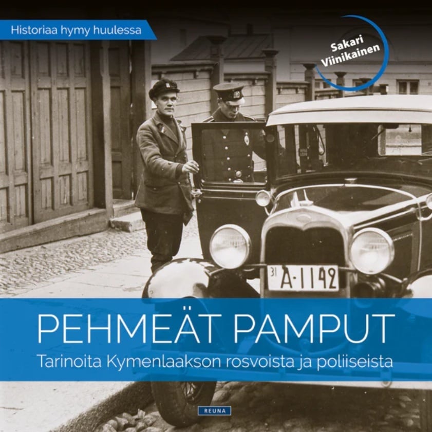Pehmeät pamput : Tarinoita Kymenlaakson rosvoista ja poliiseista