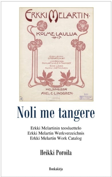 Noli me tangere : Erkki Melartinin teosluettelo = Erkki Melartin Werkverzeichnis = Erkki Melartin work catalog